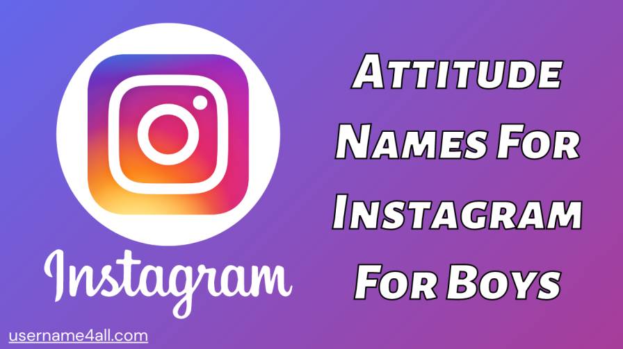 720+ Attitude Names For Instagram For Boys That Help to Gain Followers