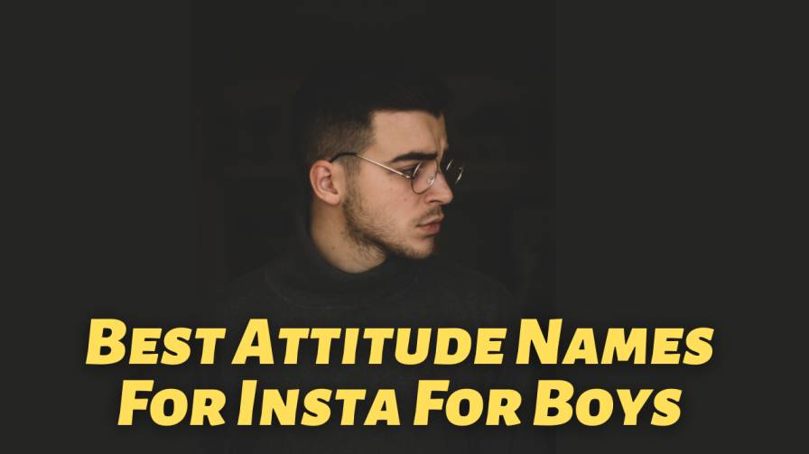 720+ Attitude Names For Instagram For Boys That Help to Gain Followers