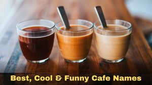 840+ Unique & Funny Cafe Names – Best Coffee Shop Names