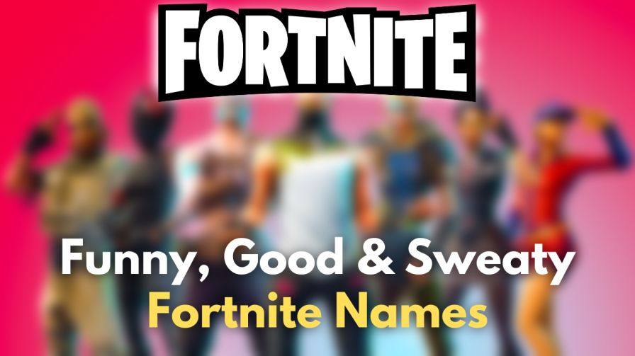 900+ Funny, Good & Sweaty Fortnite Names [2022] For Pro Gamers